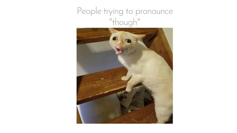 People trying to pronounce Though